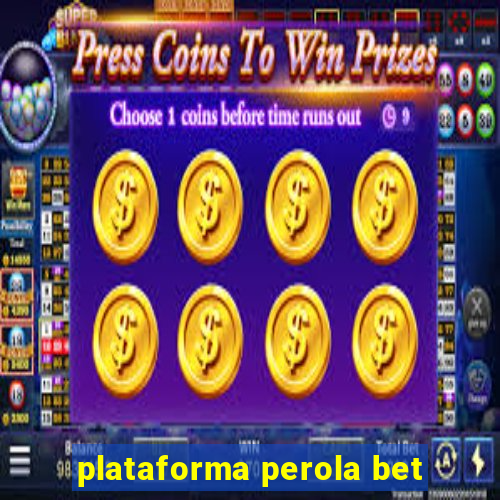 plataforma perola bet